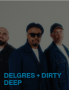 DELGRES + DIRTY DEEP